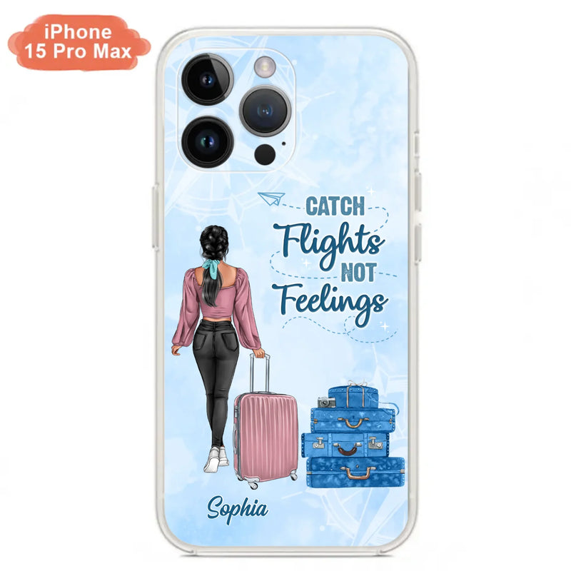Custom Personalized Traveling Girl Phone Case - Gift Idea For Traveling Lovers/Girl - Catch Flights Not Feelings - Cases For iPhone/Samsung