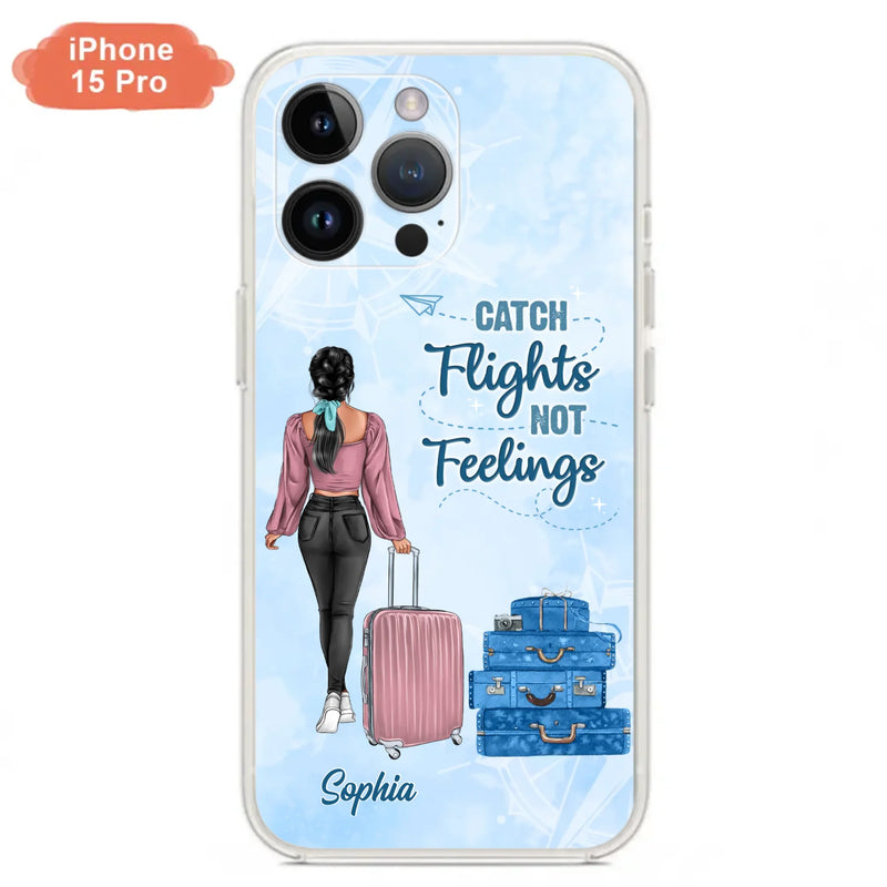 Custom Personalized Traveling Girl Phone Case - Gift Idea For Traveling Lovers/Girl - Catch Flights Not Feelings - Cases For iPhone/Samsung