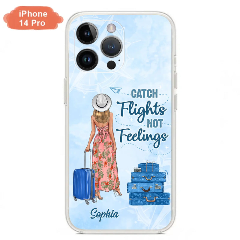 Custom Personalized Traveling Girl Phone Case - Gift Idea For Traveling Lovers - Catch Flights Not Feelings - Cases For iPhone/Samsung