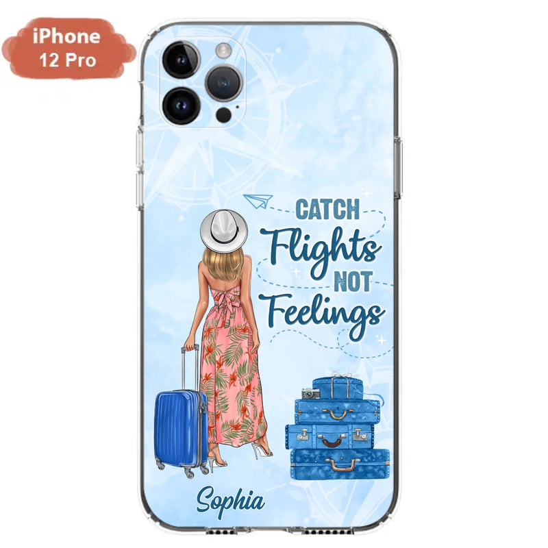 Custom Personalized Traveling Girl Phone Case - Gift Idea For Traveling Lovers - Catch Flights Not Feelings - Cases For iPhone/Samsung