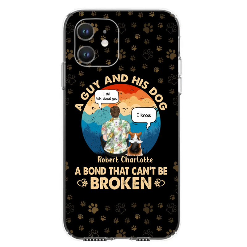Custom Personalized Dog Dad Phone Case - Gift Idea For Father's Day/Dog Lovers - Upto 4 Dogs - A Guy And His Dog A Bond That Can't Be Broken - Cases For iPhone/Samsung