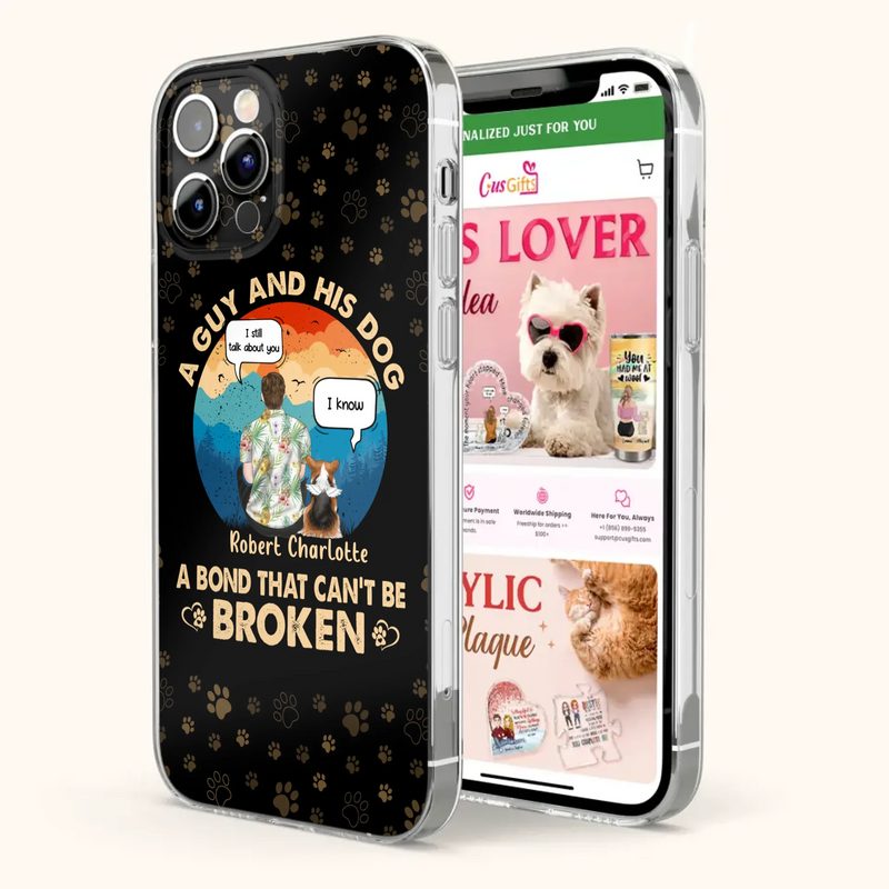 Custom Personalized Dog Dad Phone Case - Gift Idea For Father's Day/Dog Lovers - Upto 4 Dogs - A Guy And His Dog A Bond That Can't Be Broken - Cases For iPhone/Samsung