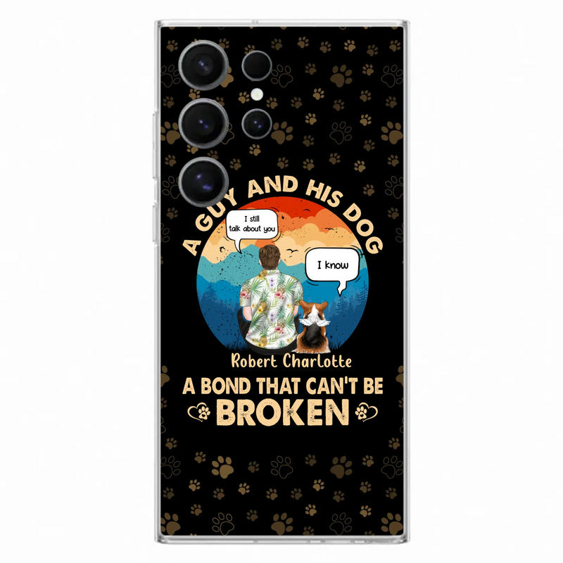 Custom Personalized Dog Dad Phone Case - Gift Idea For Father's Day/Dog Lovers - Upto 4 Dogs - A Guy And His Dog A Bond That Can't Be Broken - Cases For iPhone/Samsung