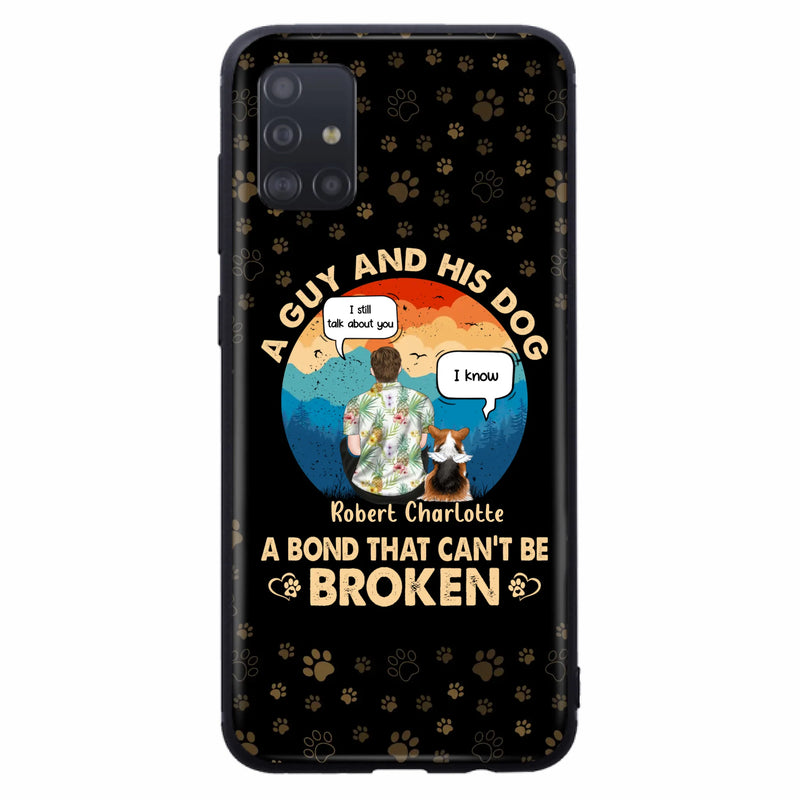 Custom Personalized Dog Dad Phone Case - Gift Idea For Father's Day/Dog Lovers - Upto 4 Dogs - A Guy And His Dog A Bond That Can't Be Broken - Cases For iPhone/Samsung