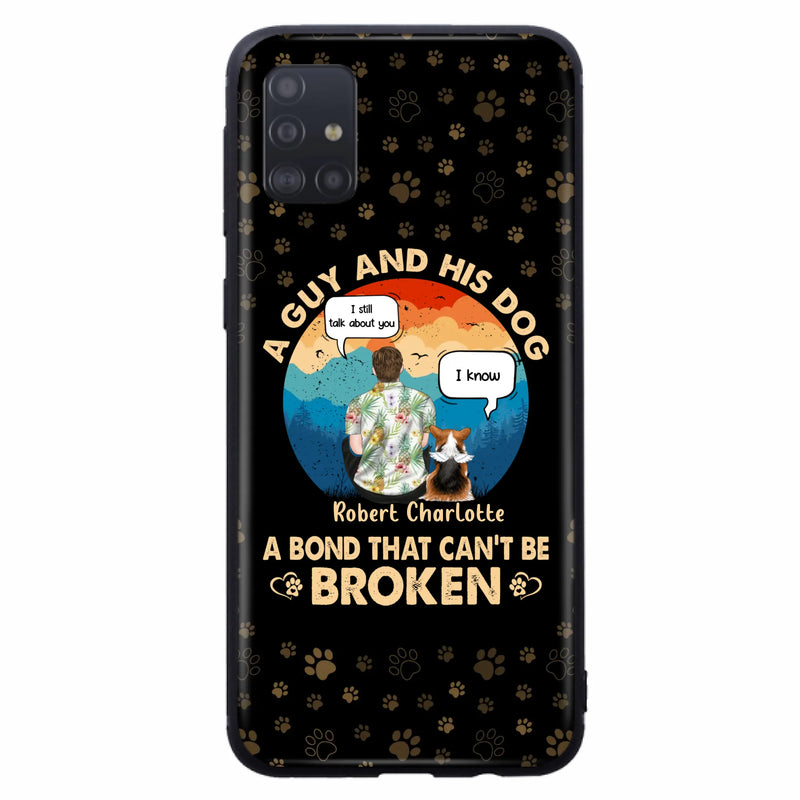 Custom Personalized Dog Dad Phone Case - Gift Idea For Father's Day/Dog Lovers - Upto 4 Dogs - A Guy And His Dog A Bond That Can't Be Broken - Cases For iPhone/Samsung