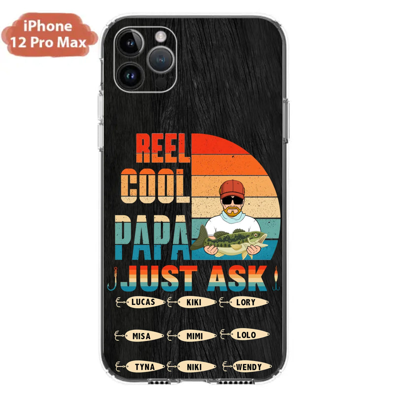 Custom Personalized Reel Cool Dad Phone Case - Gift Idea For Father's Day/Grandpa/Fishing Lovers - Upto 9 Kids - Reel Cool Papa Just Ask - Cases For iPhone/Samsung