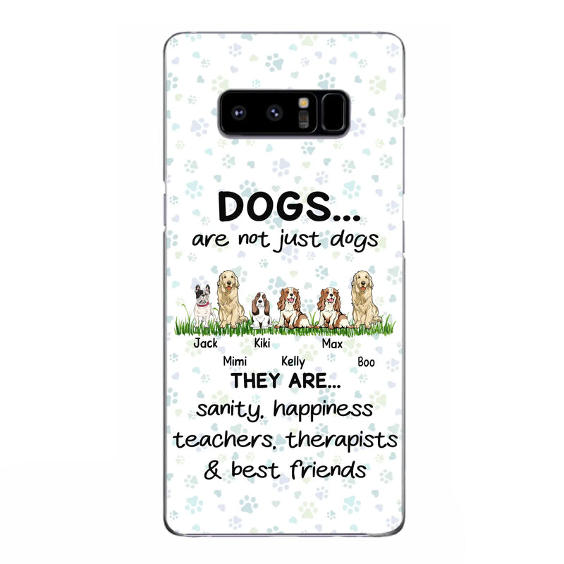 Custom Personalized Dogs Phone Case - Gift Idea For Dog Lovers - Upto 6 Dogs - Dogs Are Not Just Dogs They Are Sanity Happiness Teachers Therapists & Best Friends - Case For iPhone/Samsung