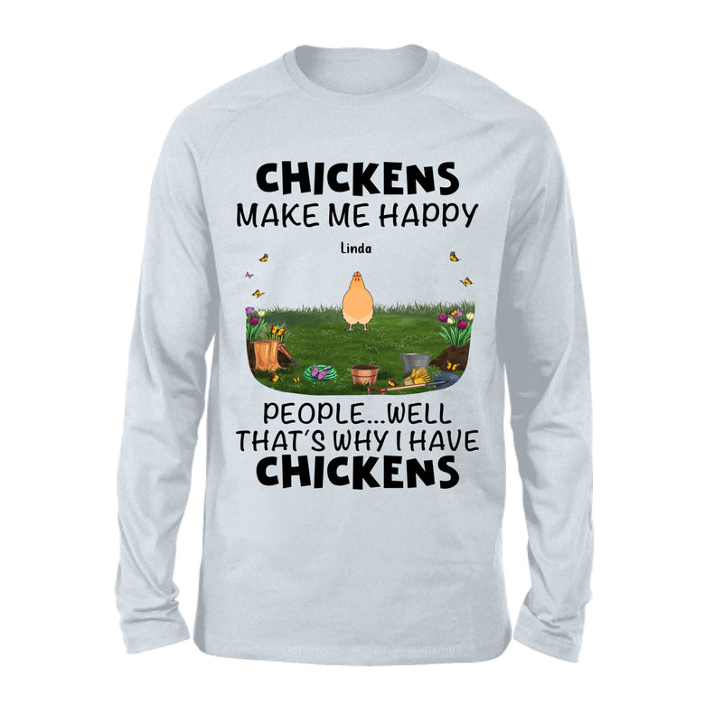 Personalized Chicken Shirt/Hoodie - Gift Idea For Chicken Lovers With Up To 9 Chickens - Chicken Make Me Happy People...Well, That's Why I Have Chickens