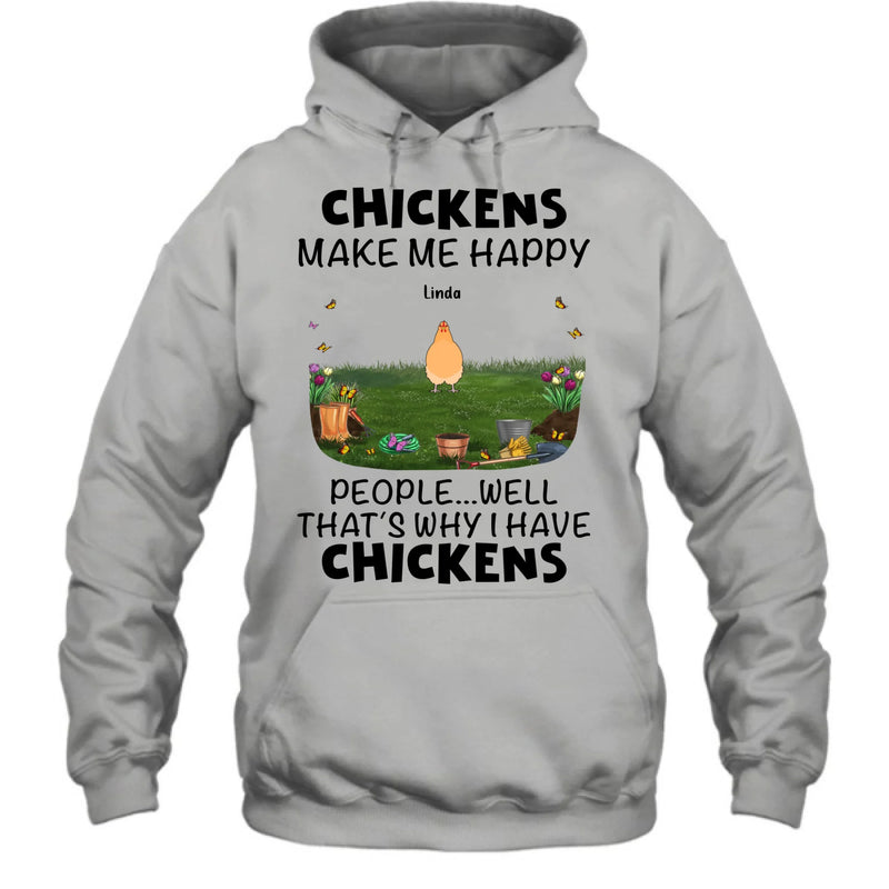 Personalized Chicken Shirt/Hoodie - Gift Idea For Chicken Lovers With Up To 9 Chickens - Chicken Make Me Happy People...Well, That's Why I Have Chickens