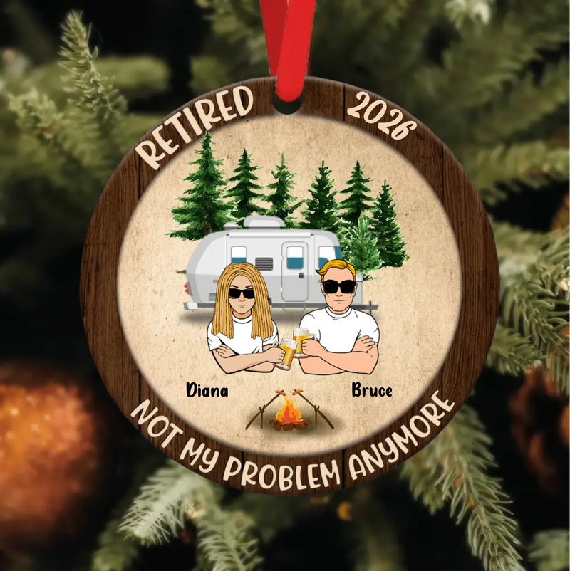 Custom Personalized Couple Circle/Rectangle Wooden Ornament - Gift Idea For Couple/Camping Lovers - Retired 2026, Not My Problem Anymore