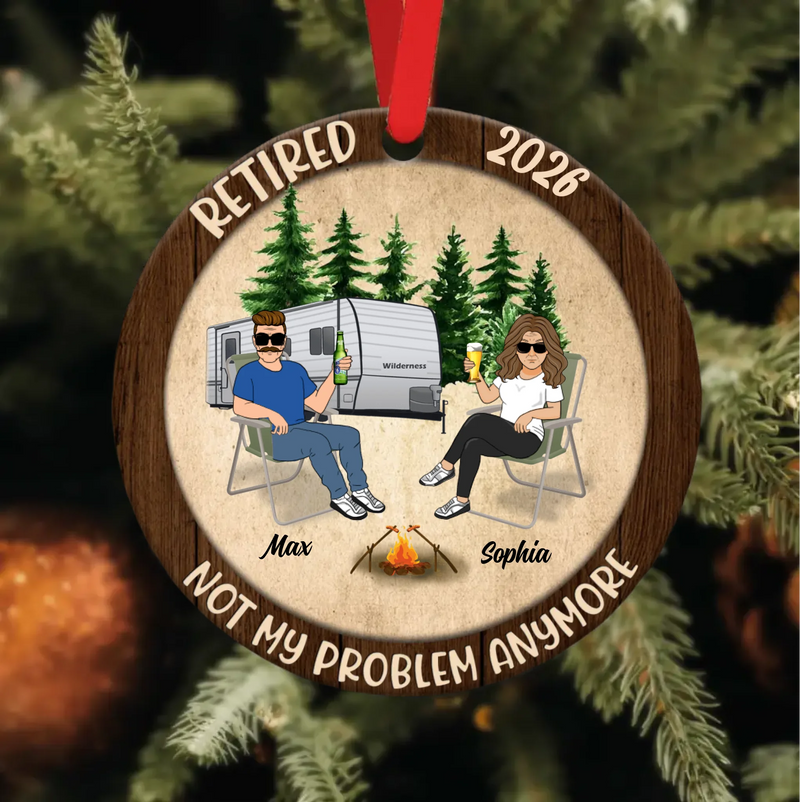 Custom Personalized Couple Circle Wooden Ornament - Gift Idea For Couple/Camping Lovers - Retired 2026, Not My Problem Anymore