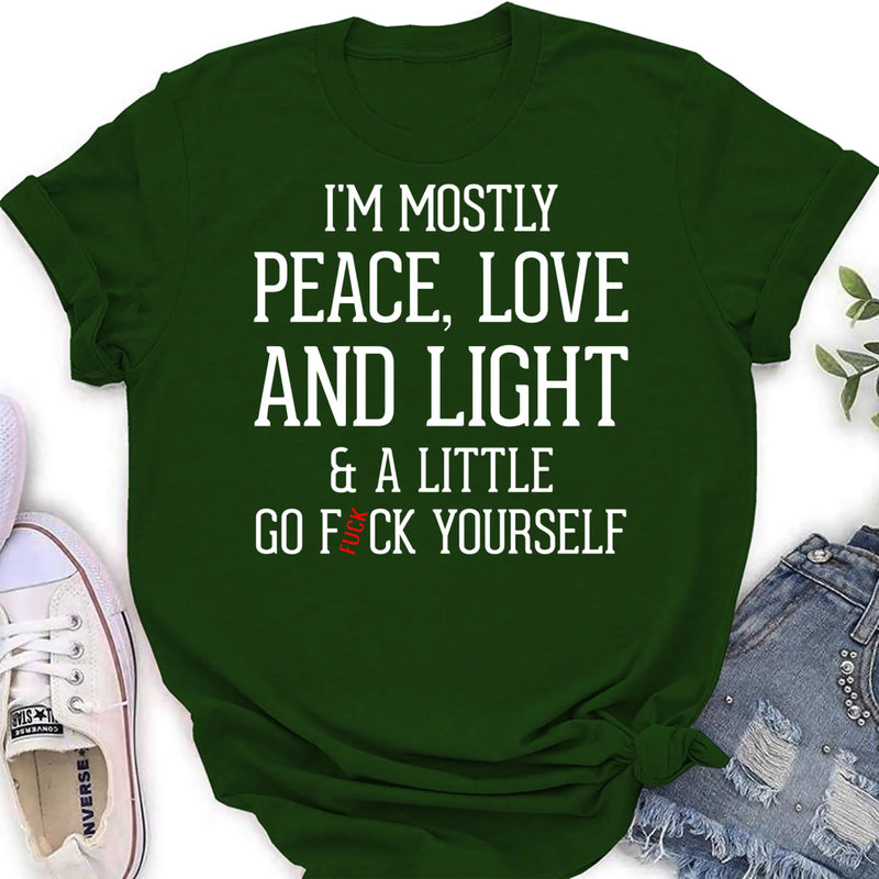 Peace Love & Light Shirt – A Little Go F*ck Yourself, Funny Sarcastic Gift for Women & Men, T-Shirt, Long Sleeve, Sweatshirt & Hoodie