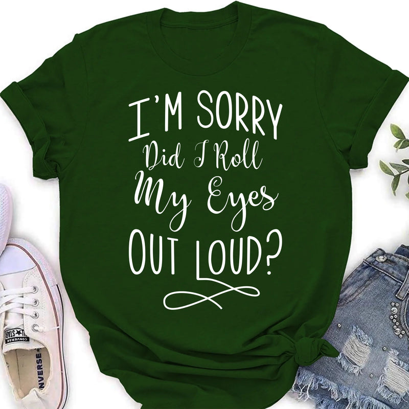 Did I Roll My Eyes Out Loud Shirt – Funny Sarcastic Gift for Women, T-Shirt, Long Sleeve, Sweatshirt & Hoodie