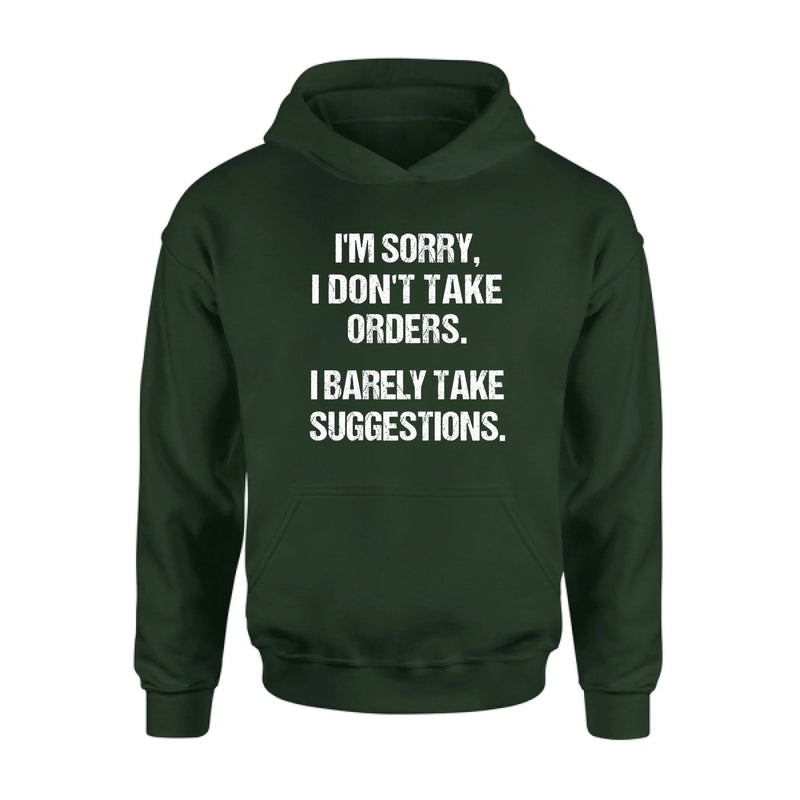 I Don’t Take Orders Shirt – I Barely Take Suggestions, Funny Sarcastic Gift for Men & Women, T-Shirt, Long Sleeve, Sweatshirt & Hoodie