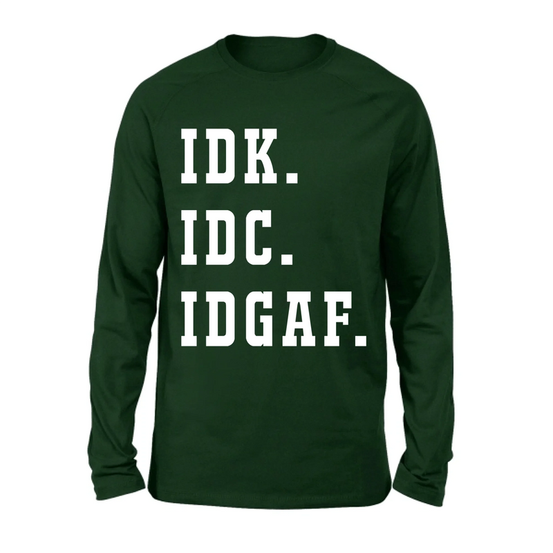 IDK IDC IDGAF Shirt – I Don’t Know, I Don’t Care, I Don’t Give a F*ck, Funny Sarcastic Gift, T-Shirt, Long Sleeve, Sweatshirt & Hoodie