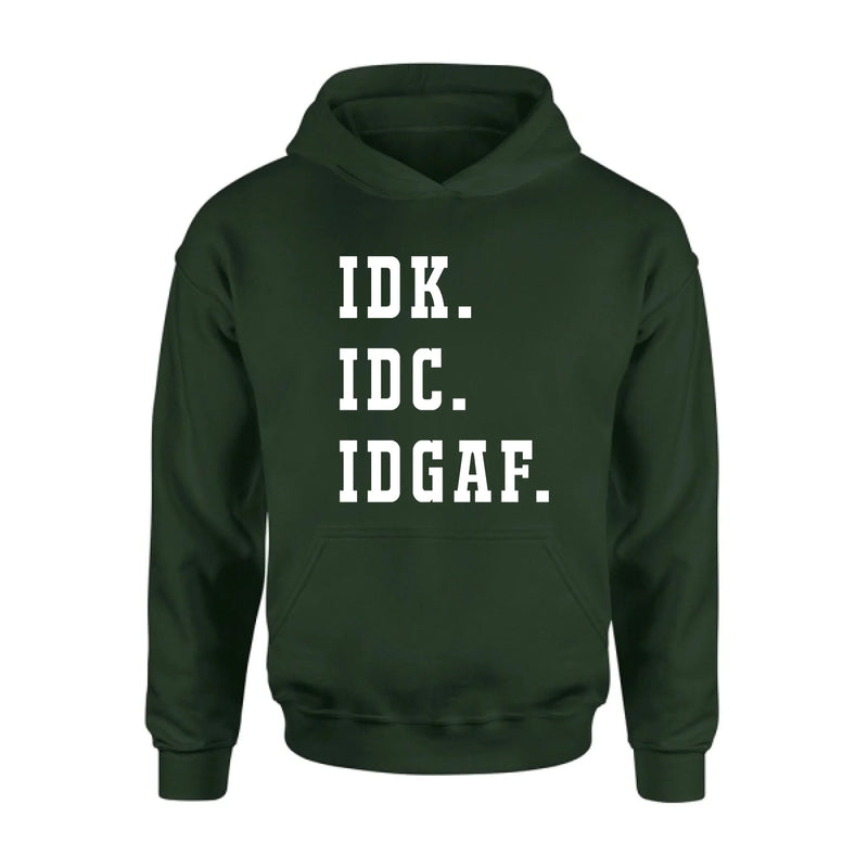 IDK IDC IDGAF Shirt – I Don’t Know, I Don’t Care, I Don’t Give a F*ck, Funny Sarcastic Gift, T-Shirt, Long Sleeve, Sweatshirt & Hoodie