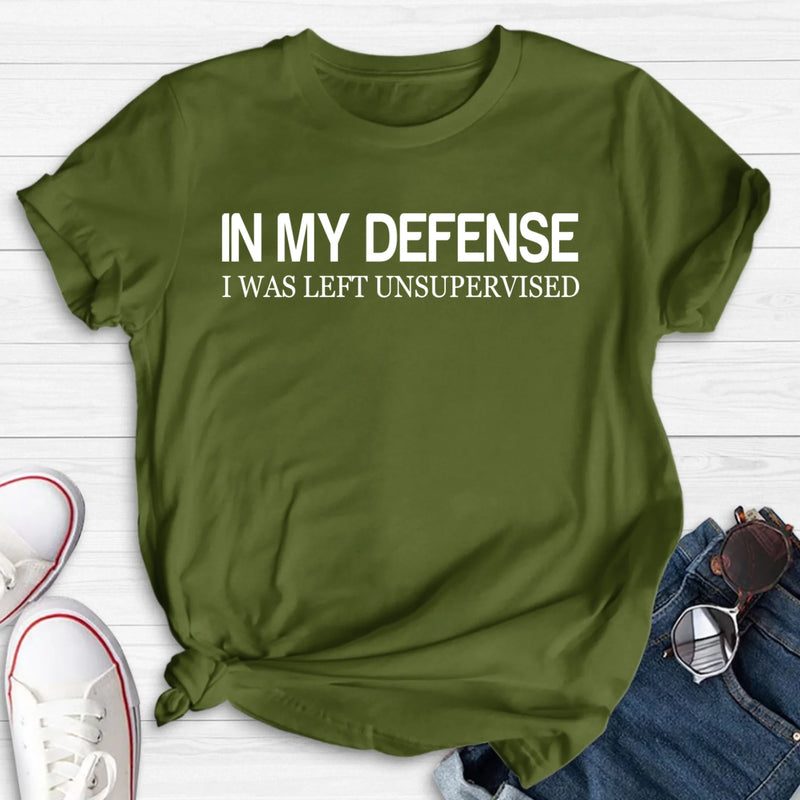 In My Defense I Was Left Unsupervised Shirt – Funny Sarcastic Gift for Men & Women, T-Shirt, Long Sleeve, Sweatshirt & Hoodie