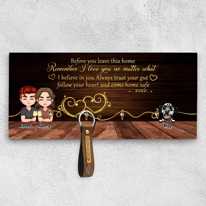 Custom Personalized Family Key Holder - Up to 4 Adults With 4 Kids And Dogs - Gift Idea For Family - Before You Leave This Home Remember I Love You No Matter What