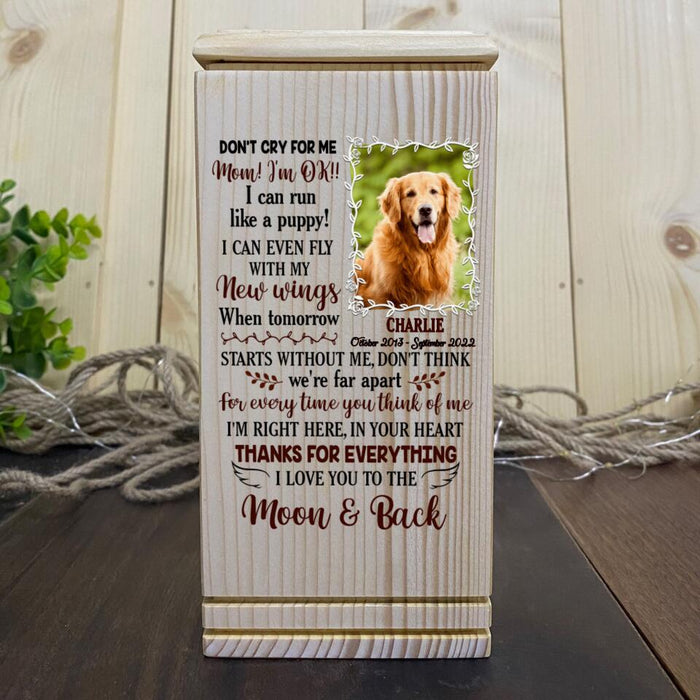 Custom Photo Cremation Pet Urn - Memorial Gift Idea For Dog/Cat Lover - Don't Cry For Me Mom! I'm Ok!!