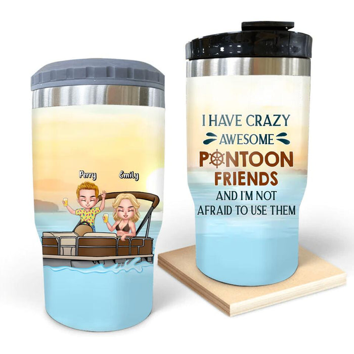 Custom Personalized Pontoon Friends 3 in 1 Can Cooler - Upto 4 People - Gift Idea For Friends/ Pontoon Lovers - I Have Crazy Awesome Pontoon Friends And I'm Not Afraid To Use Them