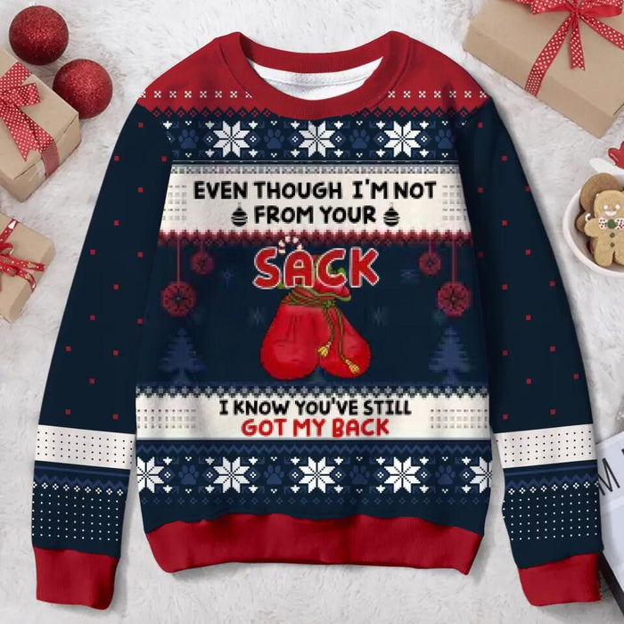 Custom Personalized Christmas Sweater - Best Gift Idea For Stepdad - Even Though I'm Not From Your Sack I Know You've Still Got My Back