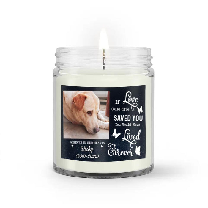 Custom Personalized Memorial Photo Candle - Memorial Gift Idea - If Love Could Have Saved You You Would Have Lived Forever