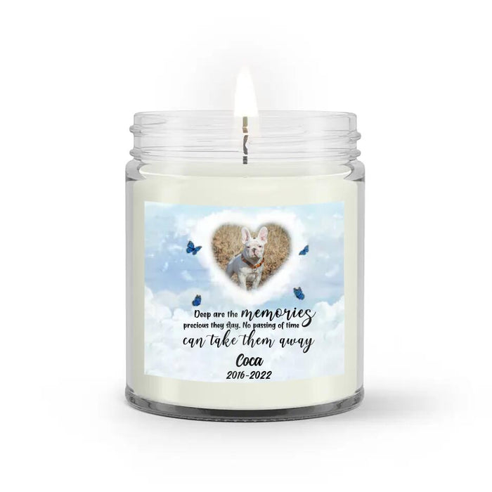 Custom Personalized Memorial Pet Loss Photo Candle - Memorial Gift Idea - Deep Are The Memories Precious They Stay. No Passing Of Time Can Take Them Away