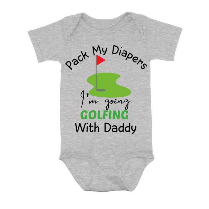 Custom Personalized Go Golfing Baby Onesie - Gift Idea for Baby/Birthday/Father's Day - Pack My Diapers I'm Going Golfing With Daddy