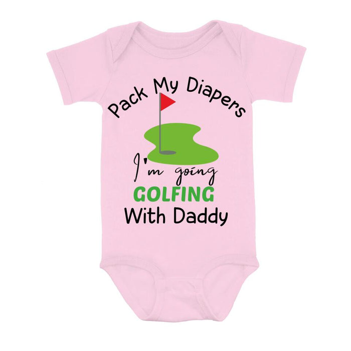 Custom Personalized Go Golfing Baby Onesie - Gift Idea for Baby/Birthday/Father's Day - Pack My Diapers I'm Going Golfing With Daddy