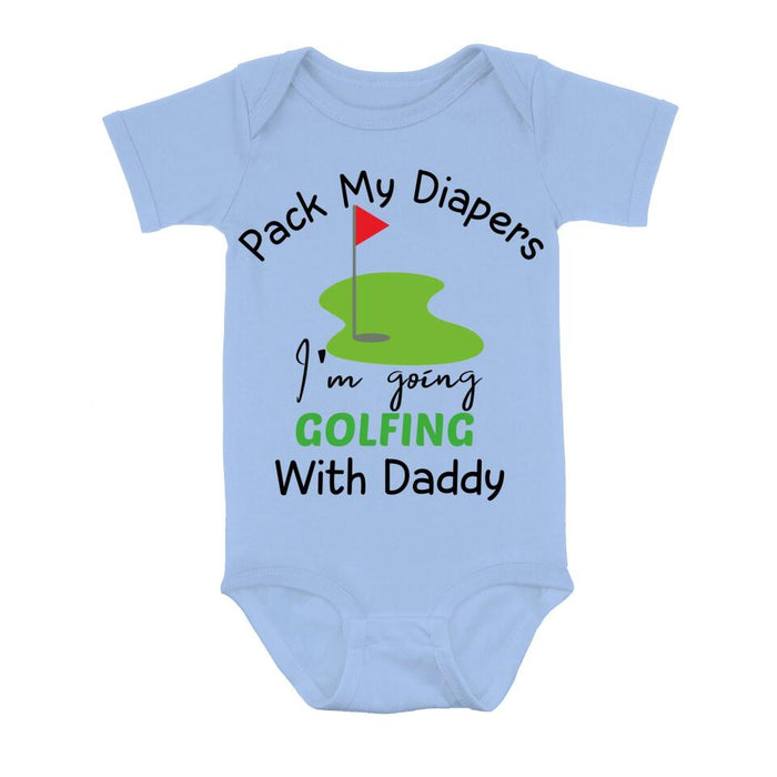 Custom Personalized Go Golfing Baby Onesie - Gift Idea for Baby/Birthday/Father's Day - Pack My Diapers I'm Going Golfing With Daddy