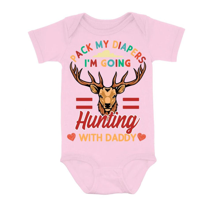 Custom Personalized Go Hunting Baby Onesie - Gift Idea for Baby/Birthday/Father's Day - Pack My Diapers I'm Going Hunting With Daddy