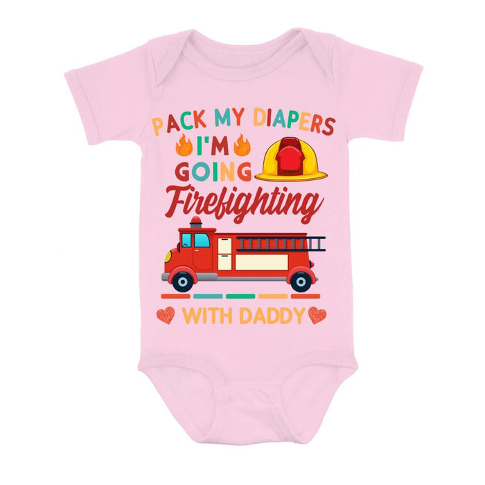 Custom Personalized Go Firefighting Baby Onesie - Gift Idea for Baby/Birthday/Father's Day - Pack My Diapers I'm Going Firefighting With Daddy