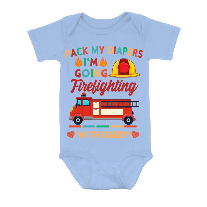 Custom Personalized Go Firefighting Baby Onesie - Gift Idea for Baby/Birthday/Father's Day - Pack My Diapers I'm Going Firefighting With Daddy