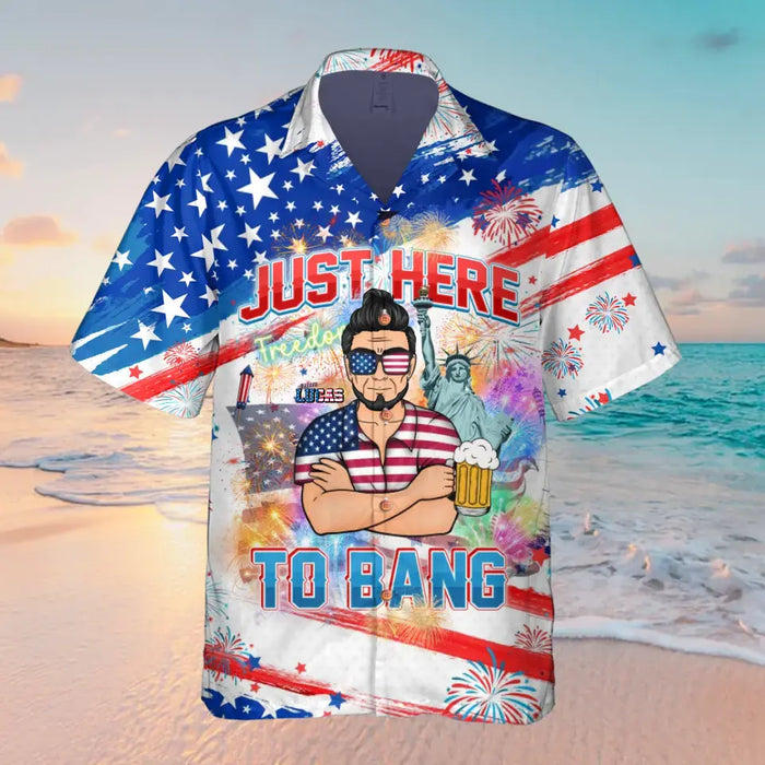 Custom Personalized 4th Of July Hawaiian Shirt - Gift Idea For Father/Friends/ Independence Day - Just Here To Bang