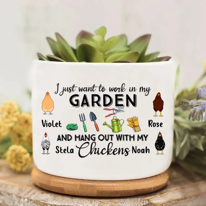 Personalized Chicken Plan Pot - Up to 4 Chickens - Gift Idea For Chicken Lovers/Garden Lovers - I Just Want To Work In My Garden And Hang Out With My Chickens